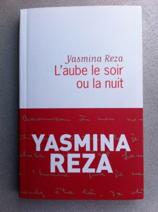 YASMINA REZA 'L'aube le soir ou la nuit"