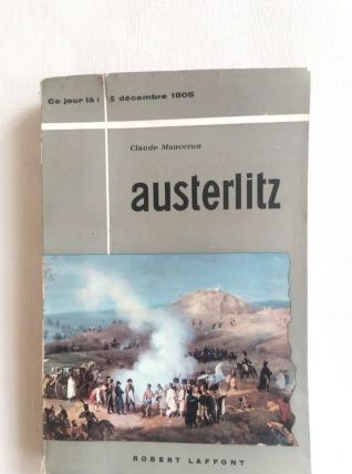 Austerlitz. Claude Manceron.  Napoléon Bonaparte