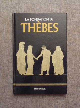 La Fondation de Thèbes- Collection Mythologie Numéro 23- RBA