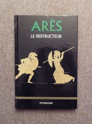 Arès- Le Destructeur- Collection Mythologie Numéro 30- RBA 