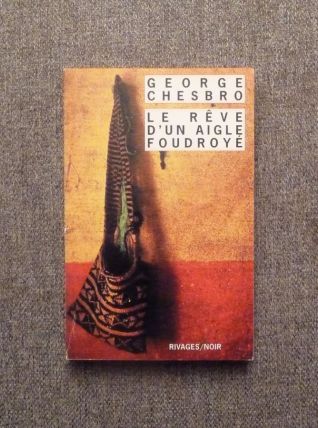 Le Rêve d'un Aigle Foudroyé- George Chesbro- Rivages/ Noir  