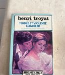 Tendre et violente Elisabeth, Henri Troyat (Ref. 2024-163)