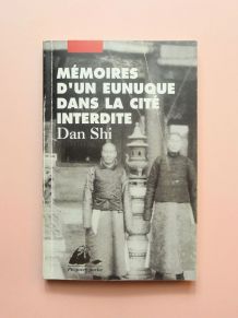 Mémoires d'un Eunuque dans la Cité Interdite- Dan Shi 