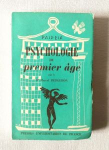 Psychologie du premier âge par Dr M Bergeron. PUF 1961. 