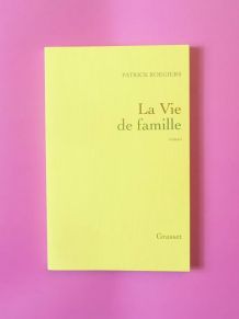 La Vie de Famille- Patrick Roegiers- Grasset  