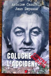 Coluche l’accident. Contre-enquête de Antoine Casubolo e Jea