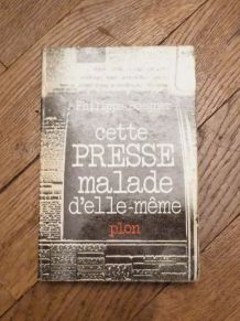 Cette Presse Malade D'elle Meme- Philippe Boegner- Plon    