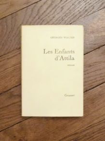 Les Enfants d'Attila- Georges Walter- Grasset    