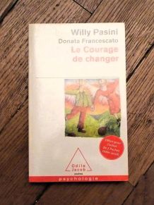 Le Courage de Changer- Willy Pasini- Donata Francescato 