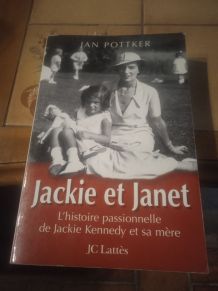 Jackie et Janet l'histoire passionnelle de Jackie Kennedy et