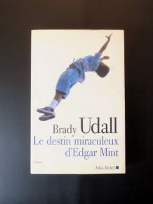 Le Destin Miraculeux D'Edgar Mint- Brady Udall- Albin Michel