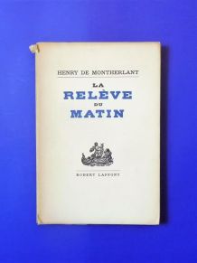 La Relève du Matin- Numéroté- Henry de Montherlant 