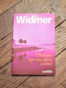 L'homme que Ma Mère a Aimé- Urs Widmer- Gallimard    