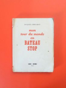 Mon Tour du Monde en Bateau Stop- Signé- Jacques Chegaray 