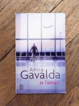 Je L'aimais- Anna Gavalda- J'ai Lu Roman 