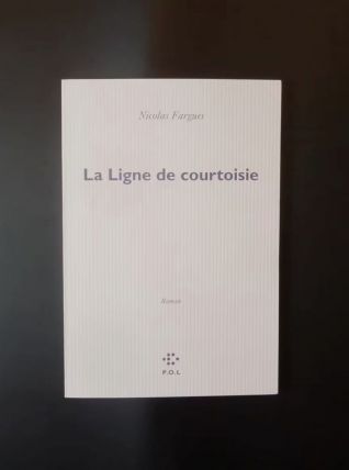 La Ligne de Courtoisie- Nicolas Fargues- P.O.L  