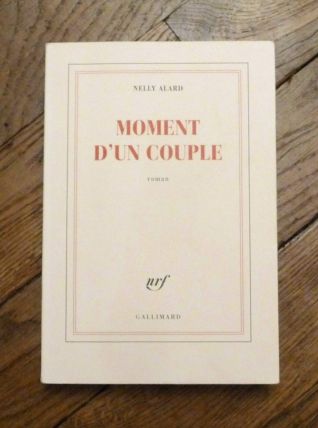 Moment d'un Couple- Nelly Alard- Gallimard    