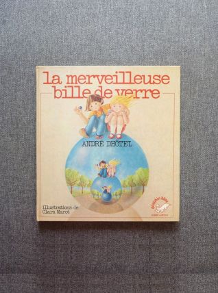 La Merveilleuse Bille de Verre- André Dhôtel- Robert Laffont