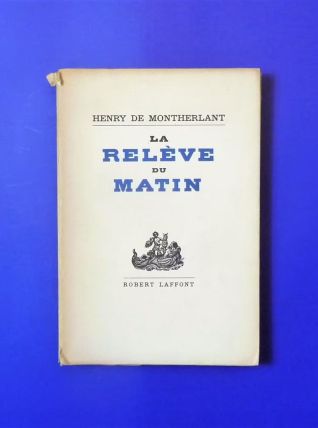 La Relève du Matin- Numéroté- Henry de Montherlant 