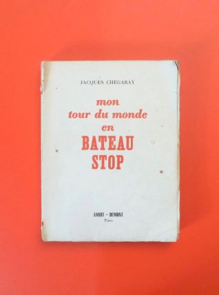 Mon Tour du Monde en Bateau Stop- Signé- Jacques Chegaray 