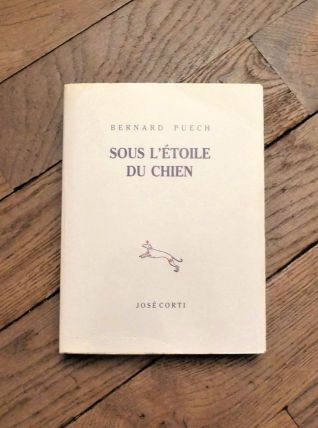 Sous L'étoile du Chien- Bernard Puech- José Corti  