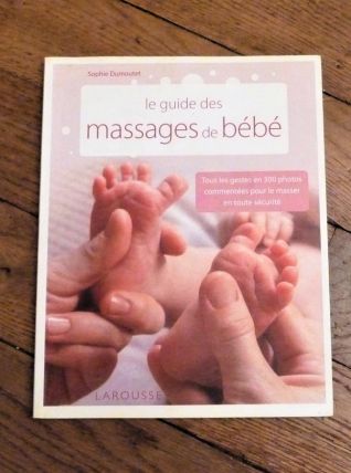 Le Guide des Massages de Bébé- Sophie Dumoutet- Larousse   