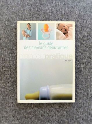 Le Guide des Mamans Débutantes- Anne Bacus- Marabout   