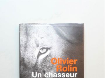 Un Chasseur de Lions Olivier Rolin Fiction Cie Seuil Luckyfind