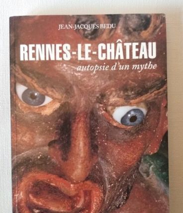 Rennes-Le-Château autopsie d'un mythe Par JJ Bedu. 