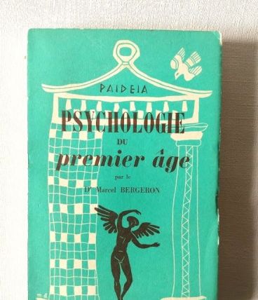 Psychologie du premier âge par Dr M Bergeron. PUF 1961. 