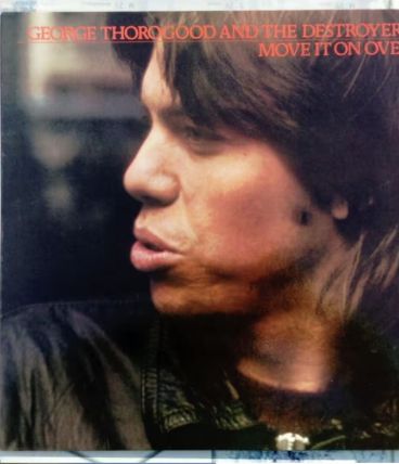Vinyle  George Thorogood Destroyers Move It On Over  1978